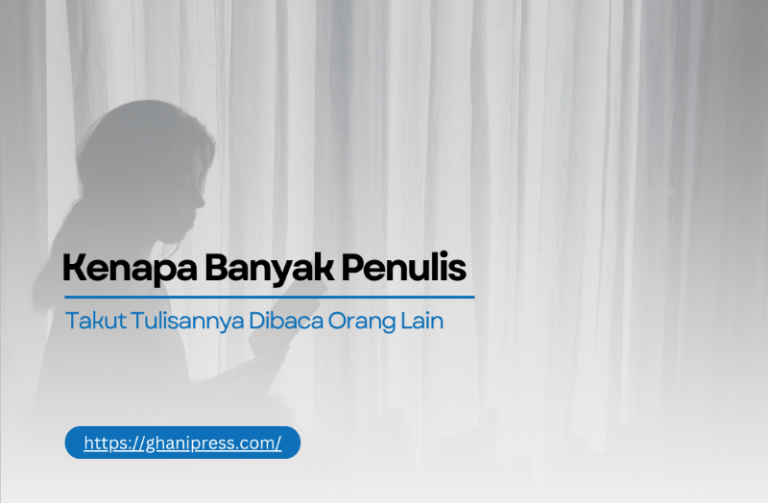 Kenapa Banyak Penulis Takut Tulisannya Dibaca Orang Lain