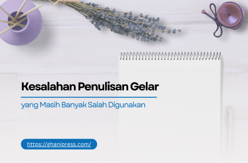 Kesalahan Penulisan Gelar yang Masih Banyak Salah Digunakan