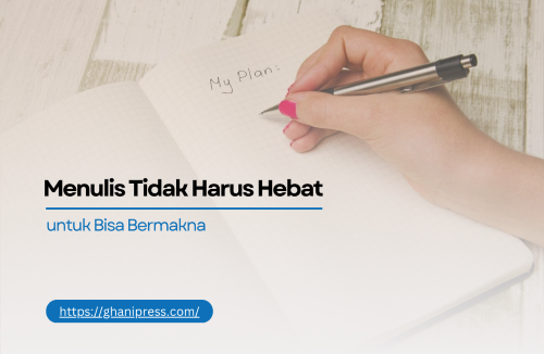 Menulis Tidak Harus Hebat