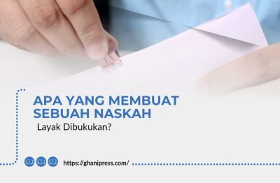Apa yang Membuat Sebuah Naskah Layak Dibukukan?
