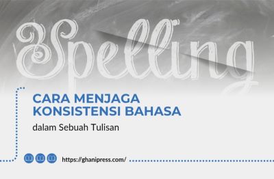 Cara Menjaga Konsistensi Bahasa