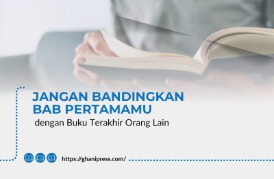 Jangan Bandingkan Bab Pertamamu dengan Buku Terakhir Orang Lain