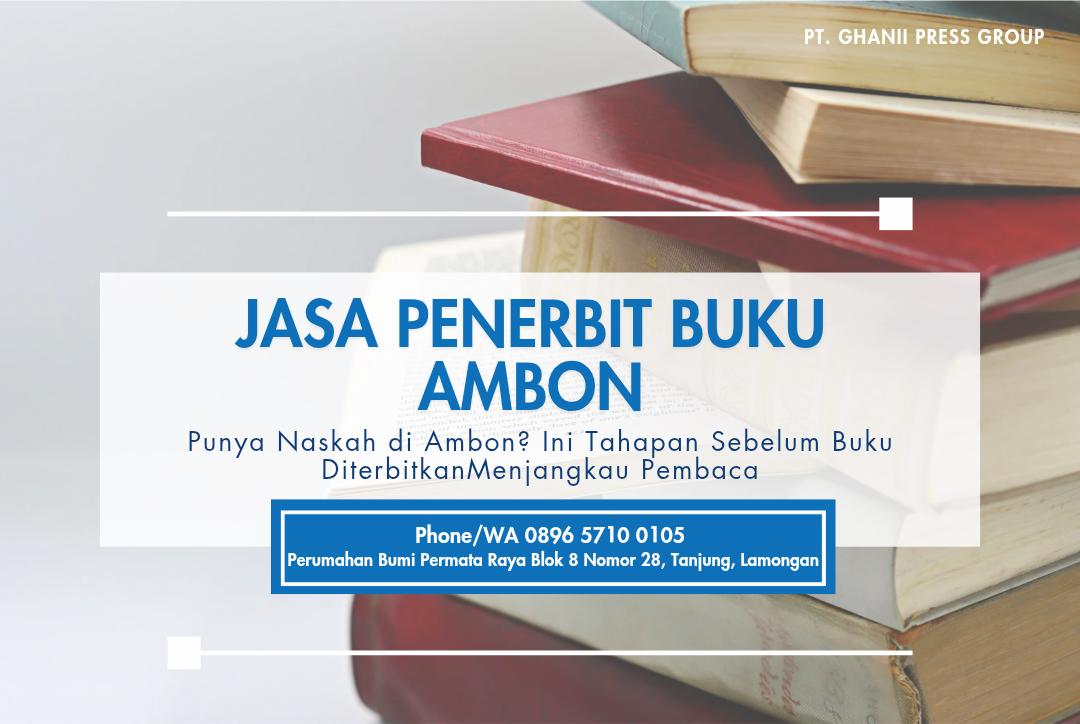 Jasa Penerbit Buku Ambon, Punya Naskah di Ambon? Ini Tahapan Sebelum Buku Diterbitkan