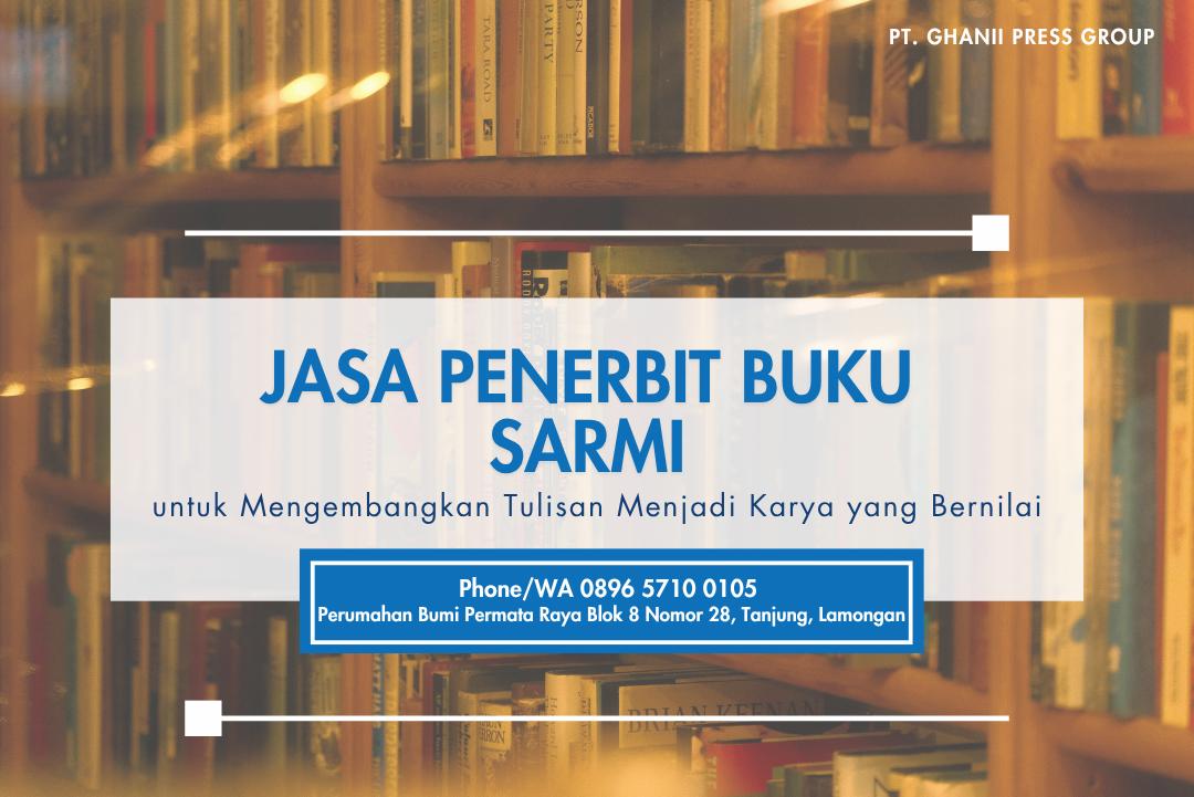 Jasa Penerbit Buku Sarmi untuk Mengembangkan Tulisan Menjadi Karya yang Bernilai