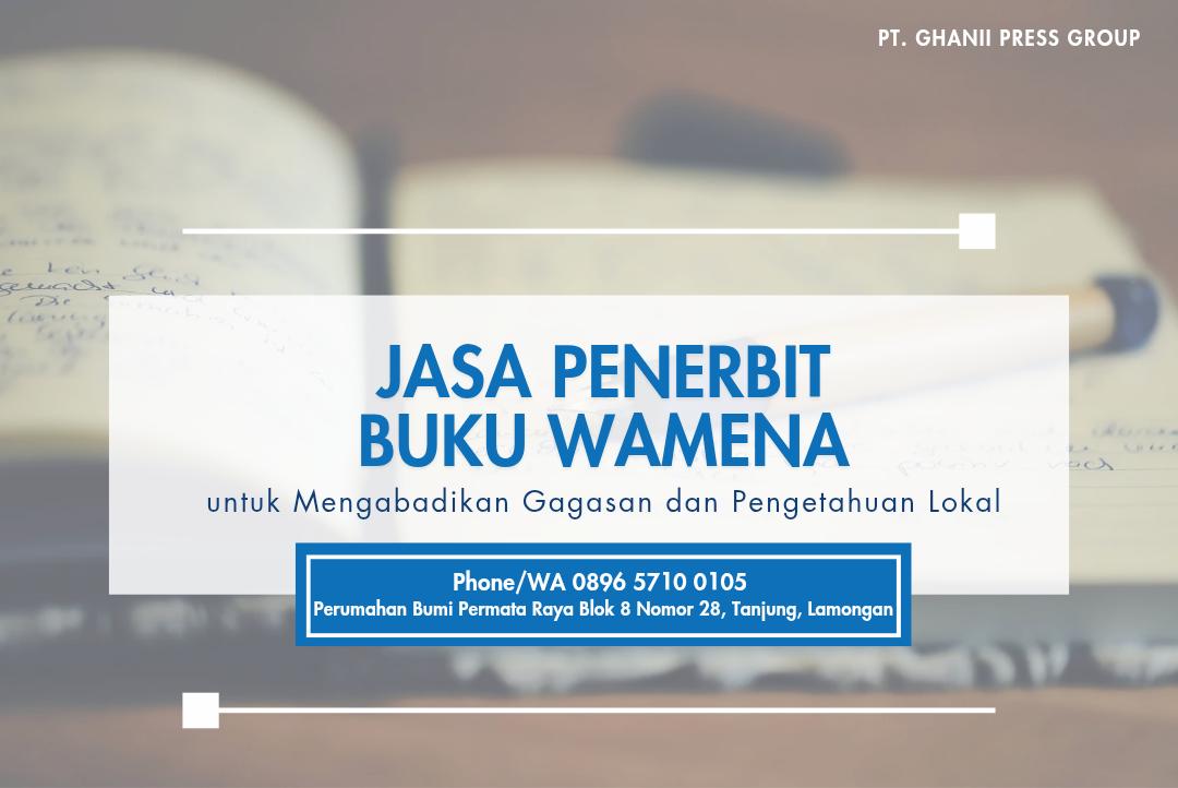 Jasa Penerbitan Buku Wamena untuk Mengabadikan Gagasan dan Pengetahuan Lokal