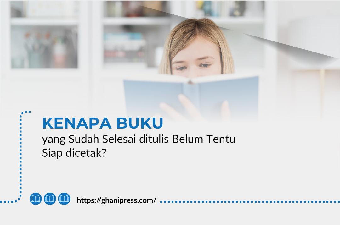 Kenapa Buku yang Sudah Selesai Ditulis Belum Tentu Siap Dicetak?
