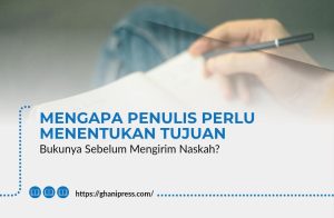 Mengapa Penulis Perlu Menentukan Tujuan