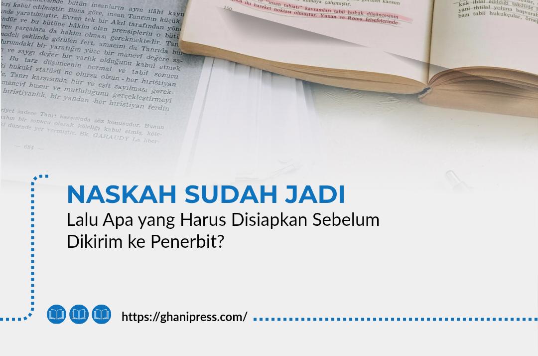 Naskah Sudah Jadi, Lalu Apa yang Harus Disiapkan Sebelum Dikirim ke Penerbit?