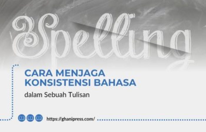 Cara Menjaga Konsistensi Bahasa