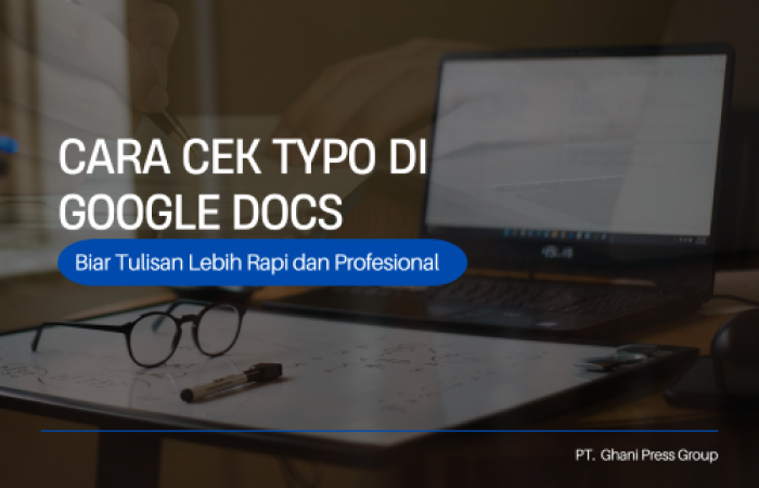 Cara Cek Typo Menggunakan Google Docs