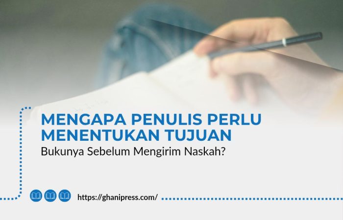 Mengapa Penulis Perlu Menentukan Tujuan